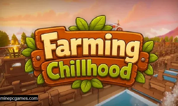 Farming Chillhood