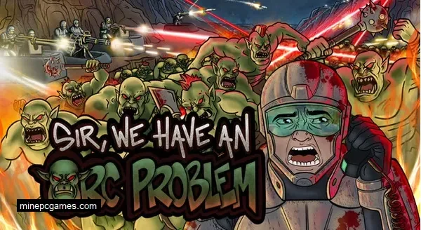 Sir, We Have an Orc Problem